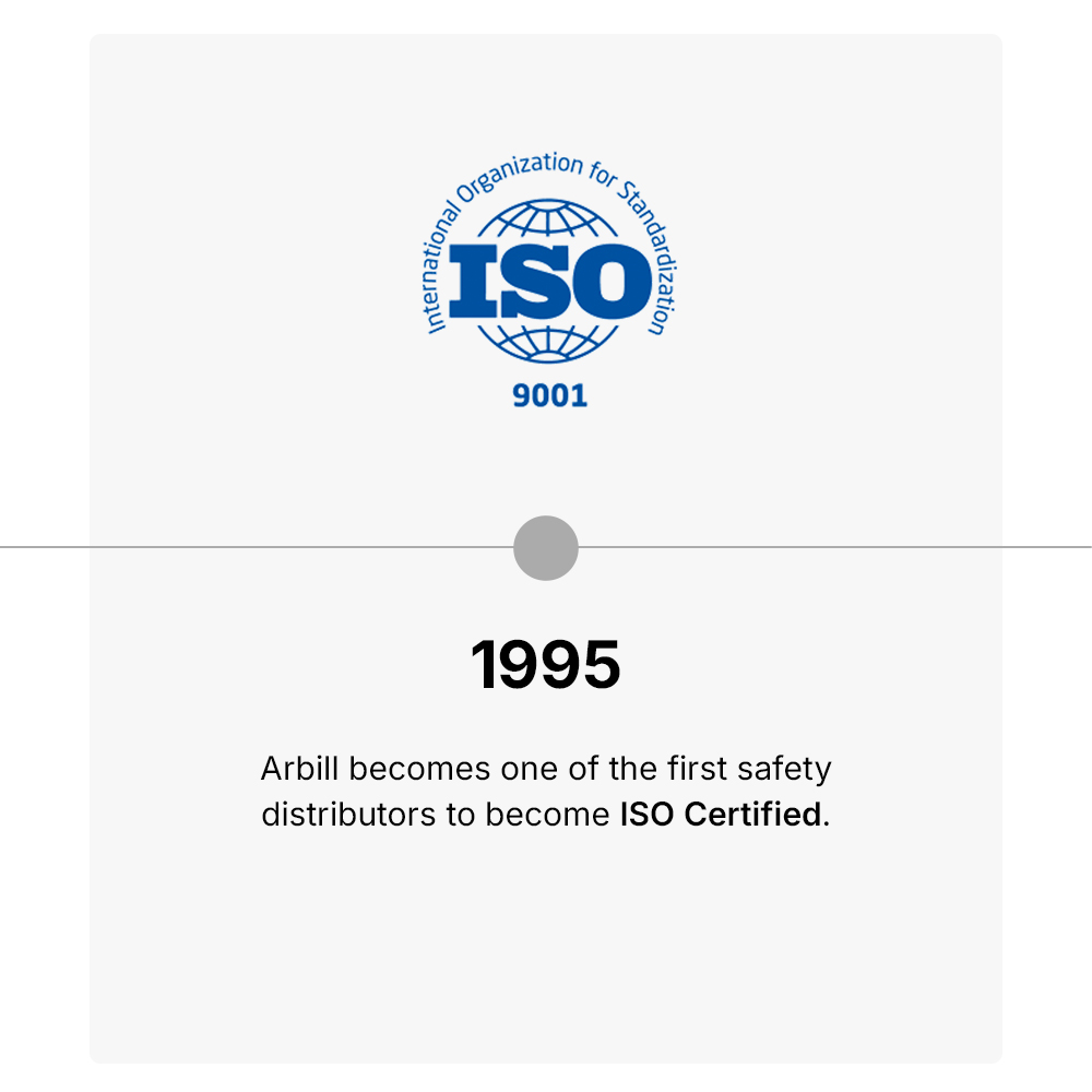 1995, Arbill becomes one of the first safety distributors to become ISO Certified.